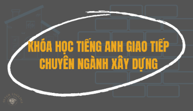 Khóa học mớiTiếng Anh chuyên ngành xây dựng cơ bản
